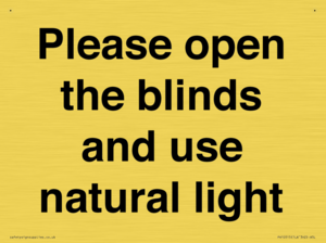 Please open the blinds and use natural light